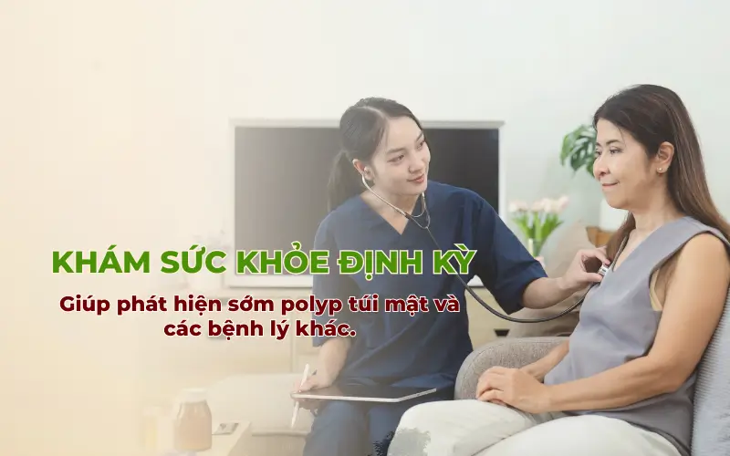 Khám sức khỏe định kỳ giúp phát hiện sớm polyp túi mật và các bệnh lý khác